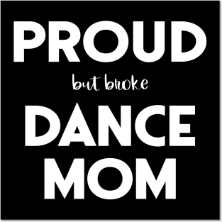 Proud (But Broke) Dance Mom Funny Posters and Art